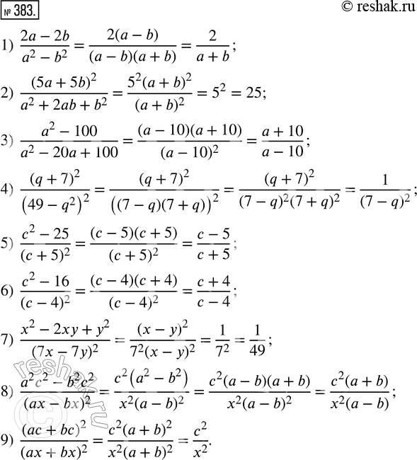 Изображение 383. Сократите дробь:1) (2a - 2b)/(a^2 - b^2); 2) (5a + 5b)^2/(a^2 + 2ab + b^2);3) (a^2 - 100)/(a^2 - 20a + 100);4) (q + 7)^2/(49 - q^2)^2;   5) (c^2 - 25)/(c...
